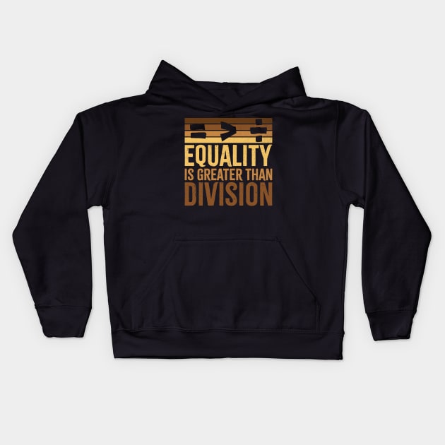 Equality Is Greater Than Division BLM Melanin Black History Month Math Sign Kids Hoodie by SIMPLYSTICKS